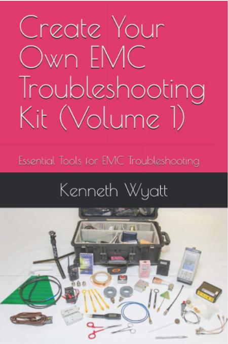 "Create Your Own EMC Troubleshooting Kit: Essential Tools for EMC Troubleshooting" Book by Ken Wyatt sold by Saelig Co. Inc.